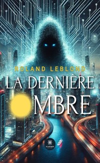 La dernière ombre - Roland Leblond - ebook