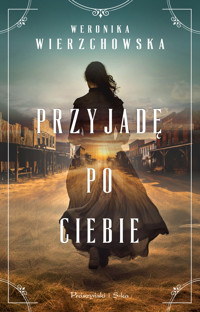 Przyjadę po ciebie - Weronika Wierzchowska - ebook + książka