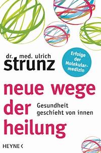 Neue Wege der Heilung - Ulrich Strunz - ebook