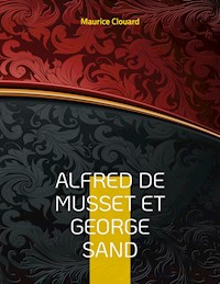 Alfred de Musset et George Sand - Maurice Clouard - ebook