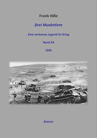 Drei Musketiere - Eine verlorene Jugend im Krieg, Band 24 - Frank Hille - ebook