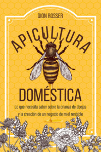 Apicultura doméstica - Dion Rosser - ebook