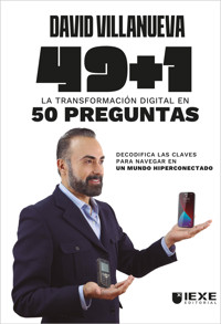 49+1. La transformación digital en 50 preguntas: Decodifica las claves para navegar en un mundo hiperconectado - David Villanueva - ebook