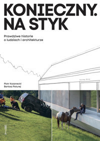 Konieczny. Na styk. Prawdziwe historie o ludziach i architekturze - Piotr Kozanecki, Bartosz Paturej - ebook