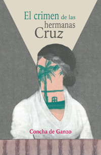 El crimen de las hermanas Cruz - Concha de Ganzo - ebook