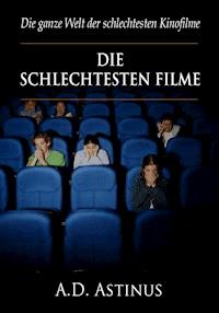 Die neun schlechtesten Filme der Kinogeschichte - A.D. Astinus - ebook