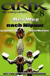 Arik der Schwertkämpfer 8: Der Weg nach Nipuur - Marten Munsonius - ebook