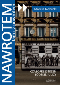 Nawrotem, tam i z powrotem. Czasoprzestrzeń łódzkiej ulicy - Marcin Nowicki - książka