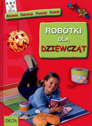 Robótki dla dziewcząt - zbiorowa praca - książka