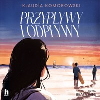 Przypływy i odpływy - Komorowski Klaudia - ebook + audiobook + książka