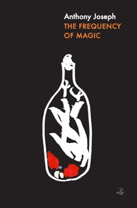 The Frequency of Magic - Anthony Joseph - ebook