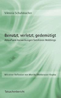 Benutzt, verletzt, gedemütigt - Viktoria Schuhmacher - ebook