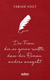 Die Frau, die so gerne wollte, dass der Roman anders ausgeht - Vogt Fabian - ebook