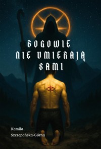 Bogowie nie umierają sami - Szczepańska-Górna Kamila - ebook + książka