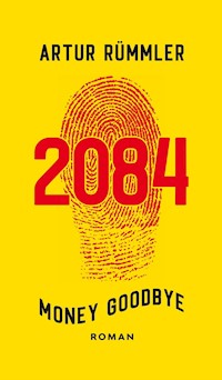 2084 - Money Goodbye - Artur Rümmler - ebook