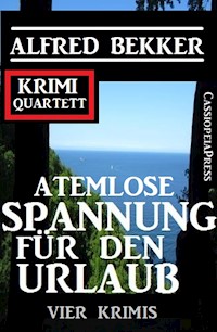 Atemlose Spannung für den Urlaub: Vier Krimis: Krimi Quartett - Alfred Bekker - ebook
