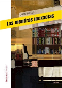 Las mentiras inexactas - Justo Sotelo - ebook
