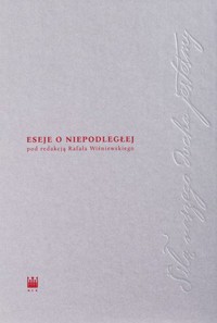 Siłą naszego ducha jesteśmy. Eseje o Niepodległej - zbiorowa praca - książka