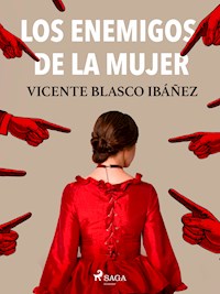 Los enemigos de la mujer - Vicente Blasco Ibanez - ebook
