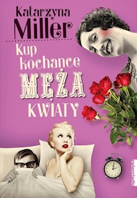 Kup kochance męża kwiaty - Katarzyna Miller - książka