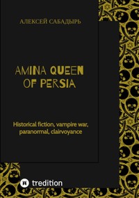 Amina  Queen of Persia - Алексей Сабадырь - ebook