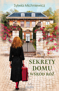 Sekrety domu wśród róż - Sylwia Michniewicz - ebook + książka
