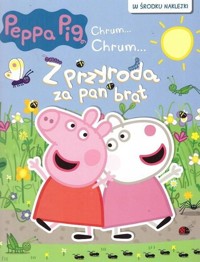 Peppa Pig Chrum... Chrum... Z przyrodą za pan brat -  - książka