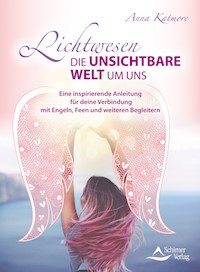 Lichtwesen – die unsichtbare Welt um uns - Anna Katmore - ebook
