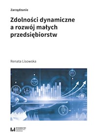 Zdolności dynamiczne a rozwój małych przedsiębiorstw - Lisowska Renata - książka