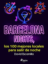 Barcelona nights, los 100 mejores locales para salir de noche - David Escamilla Imparato - ebook