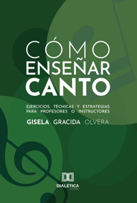 Cómo enseñar Canto - Gisela Gracida Olvera - ebook