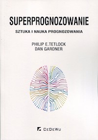 Superprognozowanie - Tetlock Philip E., Gardner Dan - książka