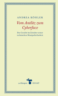 Vom Antlitz zum Cyberface - Andrea Köhler - ebook