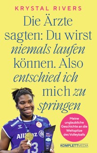Die Ärzte sagten: Du wirst niemals laufen können. Also entschied ich mich zu springen - Krystal Rivers - ebook