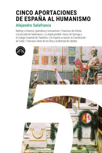 Cinco aportaciones de España al Humanismo - Alejandro Salafranca - ebook