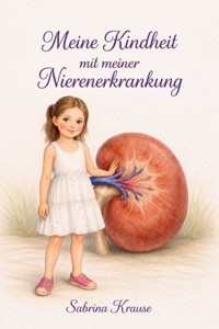 Meine Kindheit mit meiner Nierenerkrankung - Sabrina Krause - ebook