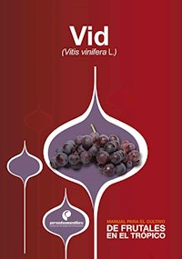 Manual para el cultivo de frutales en el trópico. Vid - Pedro José Almanza Merchán - ebook