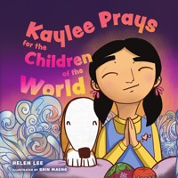 Kaylee Prays for the Children of the World - Helen Lee - ebook