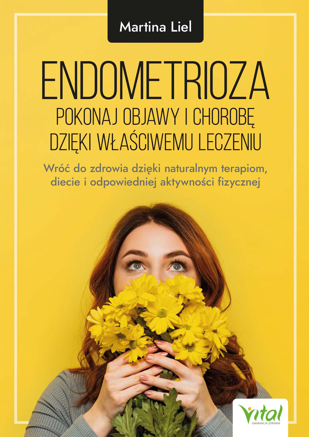 Endometrioza. Pokonaj objawy i chorobę dzięki właściwemu leczeniu