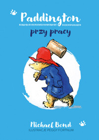 Paddington przy pracy - wznowienie 2022 - Michael Bond - ebook