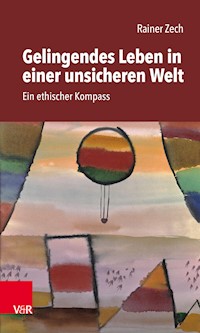 Gelingendes Leben in einer unsicheren Welt - Rainer Zech - ebook