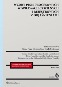 Wzory pism procesowych w sprawach cywilnych i rejestrowanych z objaśnienami - Kinga Flaga-Gieruszyńska (redaktor naukowy), Ewa Jędrzejewska (redaktor naukowy) - książka