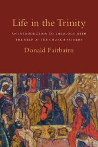 Life in the Trinity - Donald Fairbairn - ebook