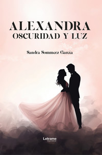 Alexandra. Oscuridad y luz - Sandra Sommerz García - ebook