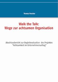 Walk the Talk: Wege zur achtsamen Organisation - Thomas Prescher - ebook