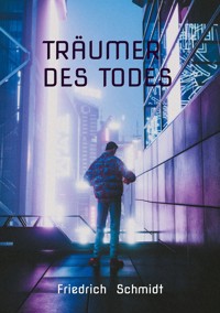 Träumer des Todes - Friedrich  Schmidt - ebook