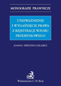 Unieważnienie i wygaśnięcie prawa z rejestracji wzoru przemysłowego - Joanna Sieńczyło-Chlabicz - książka