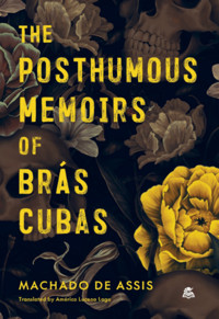 The Posthumous Memoirs Of Brás Cubas - Machado de Assis - ebook