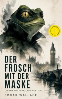 Der Frosch mit der Maske (Kriminalroman) (Kommentiert) - Edgar Wallace - ebook