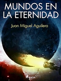 Mundos en la Eternidad - Juan Miguel Aguilera - ebook